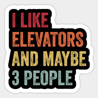 I Like Elevators & Maybe 3 People Elevators Lovers Gift Sticker